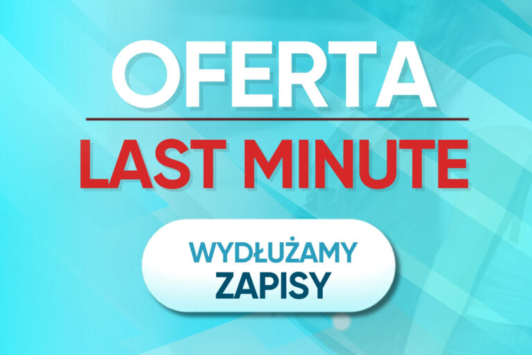 ZAPISY LAST MINUTE w obniżonych cenach! Przedłużamy zgłoszenia do 20.04